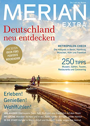 MERIAN Magazin Deutschland neu entdecken 07/18: 164 Seiten Ideen fürs perfekte Weekend (MERIAN Hefte) von Travel House Media GmbH